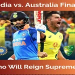 India vs. Australia: Clash of Titans in World Cup Finals