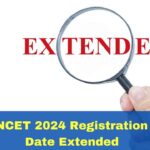 Act Fast: NCET 2024 Deadline Extended!